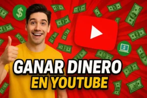 Ganar Dinero En YouTube